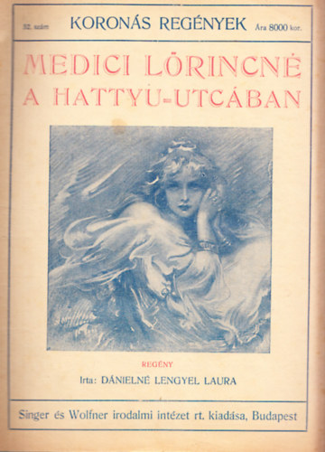 Medici Lőrincné a Hattyu-utcában (Koronás regények)