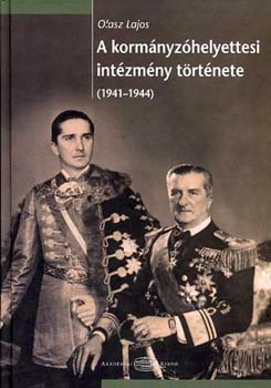 Olasz Lajos - A kormányzóhelyettesi intézmény története (1941-1944)