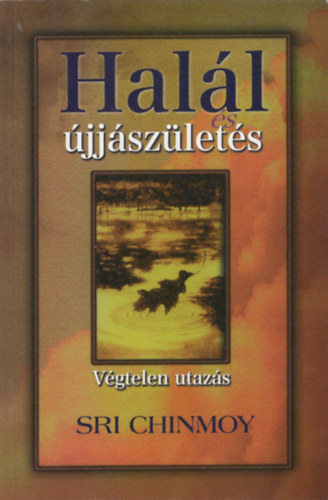 Sri Chinmoy - Hall s jjszlets - Vgtelen utazs