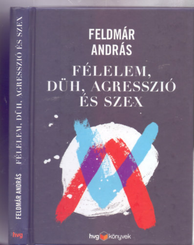 Feldm�r Andr�s - F�lelem, d�h, agresszi� �s szex (HVG k�nyvek)