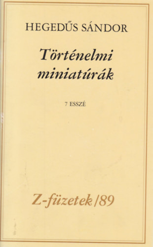 Hegeds Sndor - Trtnelmi miniatrk IV. - 7 essz