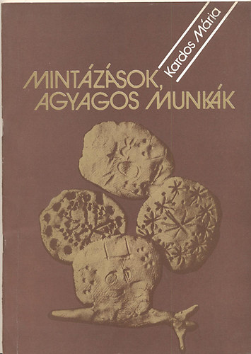 Kardos Mria - Mintzsok, agyagos munkk