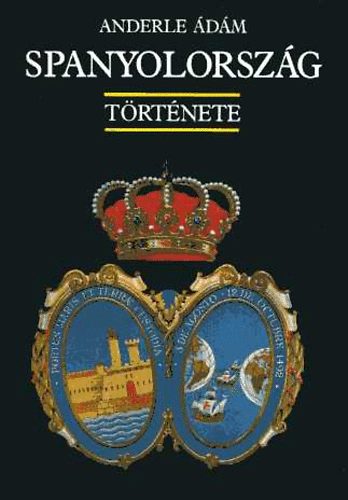 Anderle �d�m - Spanyolorsz�g t�rt�nete