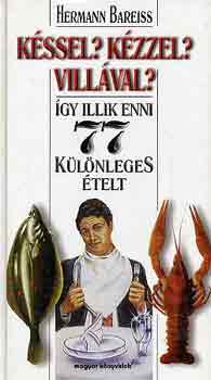 Hermann Bareiss - Kssel? kzzel? villval?-gy illik enni 77 klnleges telt