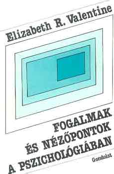 Elizabeth R. Valentine - Fogalmak s nzpontok a pszicholgiban