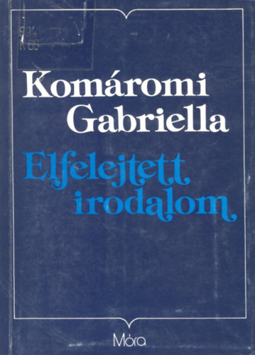 Komromi Gabriella - Elfelejtett irodalom