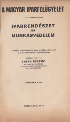 Bayer Ferenc - A Magyar Iparfel�gyelet