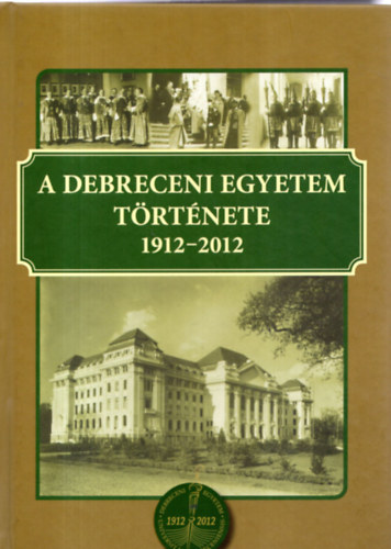 A Debreceni Egyetem története 1912-2012