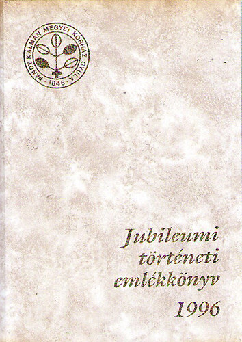 Békés Megyei Képviselőtestület Pándy Kálmán Kórháza Jubileumi Történeti Emlékkönyve 1996
