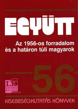 Szesztay �d�m (szerk.) - Egy�tt - Az 1956-os forradalom �s a hat�ron t�li magyarok