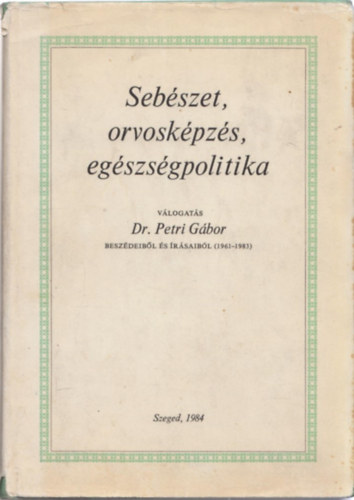 Dr. Petri Gábor - Sebészet, orvosképzés, egészségpolitika