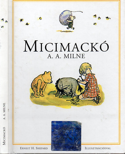 A. A. Milne - Micimackó ( Ernest H. Sheppard illusztrációival )