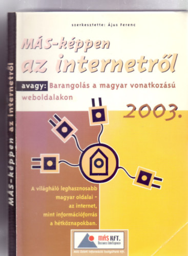 Szerkesztette: jus Ferenc - MS-kppen az internetrl, avagy: Barangols a magyar vonatkozs weboldalakon (A vilghl leghasznosabb magyar oldalai - az internet, mint informciforrs a htkznapokban)