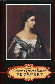 Gróf Corti Egon Cäsar - Erzsébet