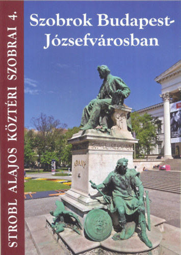 Strobl Alajos K�zt�ri szobrai 4. - Szobrok Budapest-J�zsefv�rosban