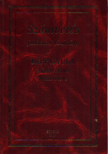 Dr. Varró András (szerk.) - Számvetés - Jubileumi kiadvány Papp Gyula akadémikus tiszteletére