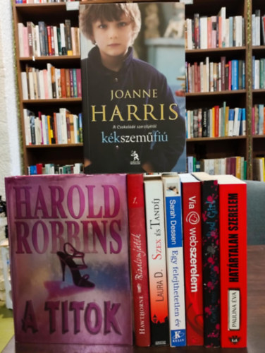 Harold Robbins, Rachel Hawthorne, Laura D., Sarah Dessen, Via, Cecily von Ziegesar, Paulina va - Romantikus irodalom 8 darabos KNYVMENT AJNLAT: A titok, Bizalomjtk - Els csk 1., Szex s tandj - Egy dikprostitult igaz trtnete, Egy felejthetetlen v, Webszerelem, Bad Girl, Hatrtalan szerelem, Kkszemfi