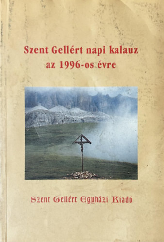 Gellrt pter (szerk) - Szent Gellrt napi kalauz az 1996-os vre