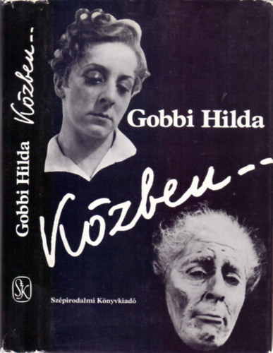 Gobbi Hilda, Knya Judit (szerk.) - Kzben... (Csaldok / Kocsmk / Emberek / Hbork / Otthonok / Temetk)