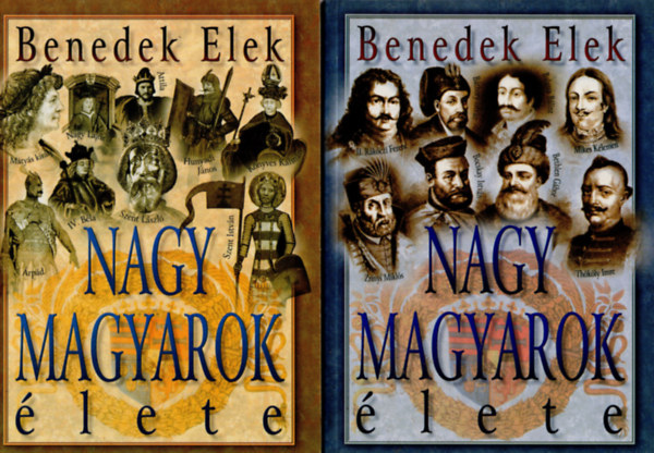 Benedek Elek - Nagy magyarok élete I-II.