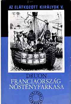 Maurice Druon - Franciaorsz�g n�st�ny farkasa - Az el�tkozott kir�lyok V.