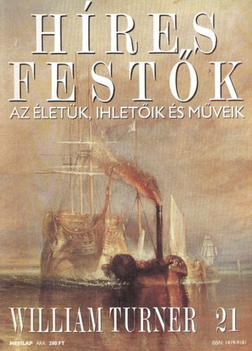 Stephen Rose (szerk.) - Hres festk (Az letk, ihletik s mveik) 21. szm - William Turner