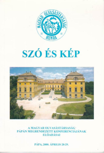 Szó és kép - A Magyar Olvasástársaság Pápán megrendezett konferenciájának előadásai