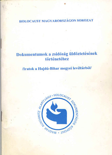 Sgvri gnes (szerk.) - Dokumentumok a zsidsg ldztetsnek trtnethez (Iratok a Hajd-Bihar megyei levltrbl)