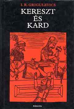 I.R. Grigulevics - Kereszt �s kard