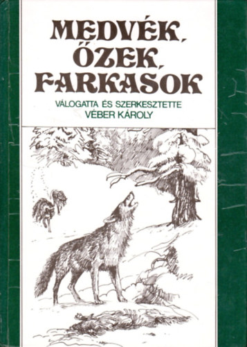 Vber Kroly (szerk.) - Medvk, zek, farkasok