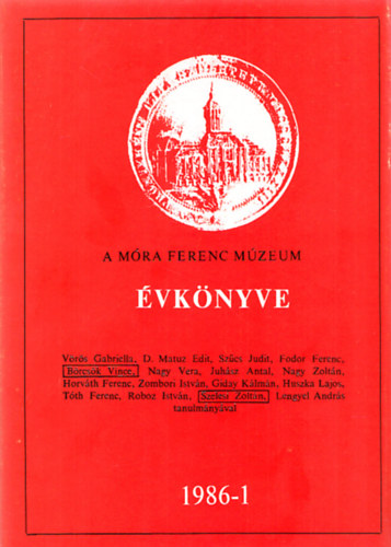 Juhsz Antal (szerk.) - A Mra Ferenc Mzeum vknyve 1986-1