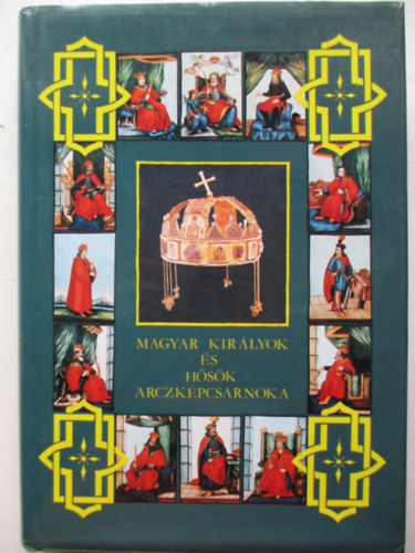 Dolinay Gyula - Magyar kirlyok s hsk arczkpcsarnoka I. (Reprint)