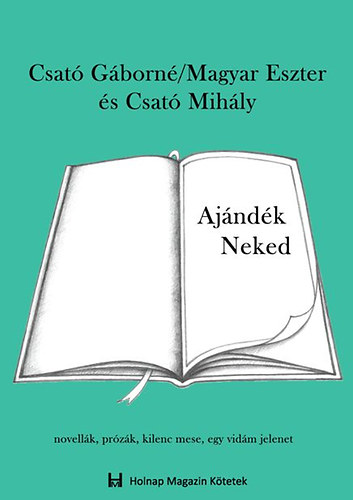 Csató Gáborné; Csató Mihály - Ajándék Neked