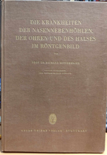 Prof. Dr. Richard Mittermaier - Die Krankheiten der Nasennebenh�hlen, der Ohren und des Halses im R�ntgenbild