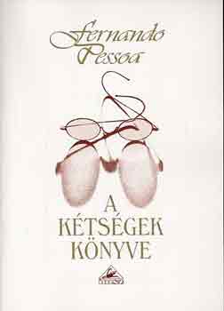 Fernando Pessoa - A k�ts�gek k�nyve 1.