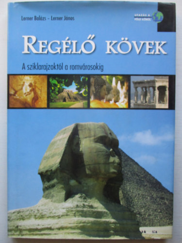 Lerner Balzs; LernerJnos - Regl kvek - A sziklarajzoktl a romvrosokig