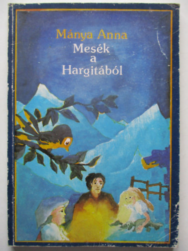 Mánya Anna - Mesék a Hargitából