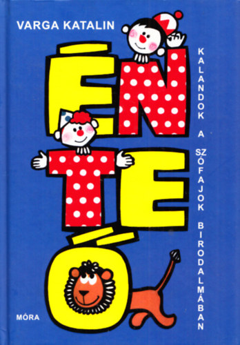 Varga Katalin - Én, te, ő (Kalandok a szófajok birodalmában)