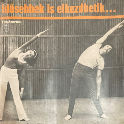 Gyulai Istvn (szerk.) - Idsebbek is elkezdhetik... tvtorna