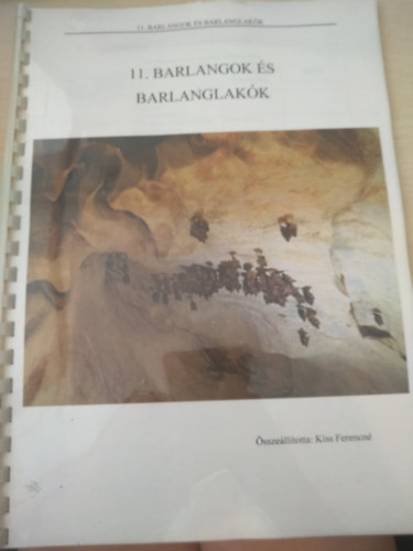 szerk. Kiss Ferencn - Barlangok s barlanglakk