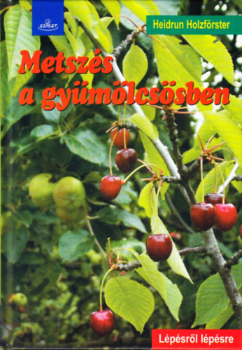 Heidrun Holzförster - Metszés a gyümölcsösben