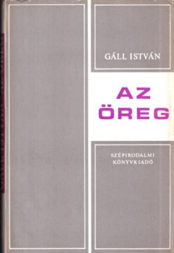Gll Istvn - Az reg (Bertha Bulcsunak dediklt pldny)