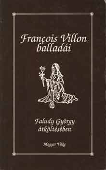 Francois Villon - Francois Villon balladi Faludy Gyrgy tkltsben