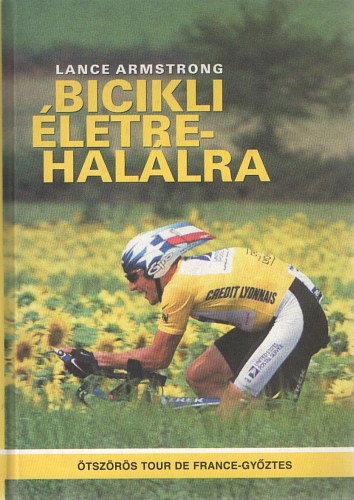 Lance Armstrong - Bicikli �letre-hal�lra