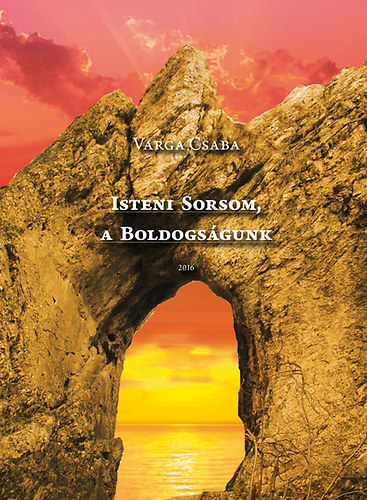 Varga Csaba - Isteni Sorsom, a Boldogsgunk