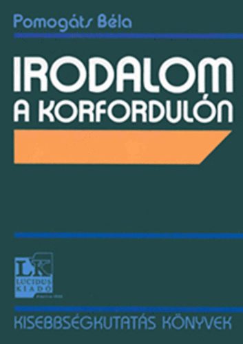 Pomogáts Béla - Irodalom a korfordulón