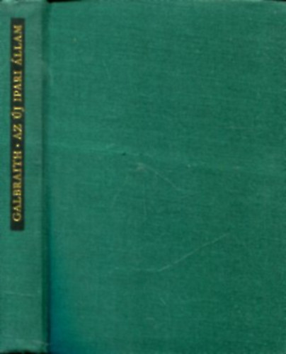 J. K. Galbraith - Az �j ipari �llam