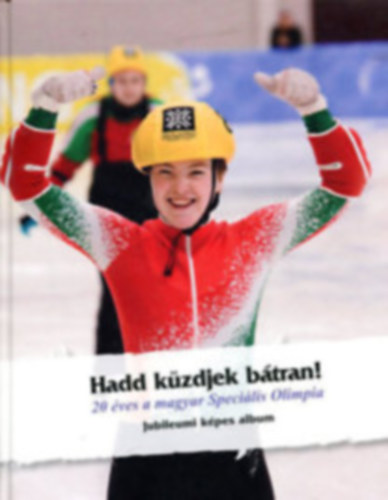 Lengyel Lajos - Hadd kzdjek btran! (20 ves a magyar Specilis Olimpia)