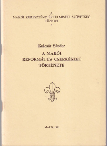 Kulcsr Sndor - A Maki Reformtus Cserkszet trtnete