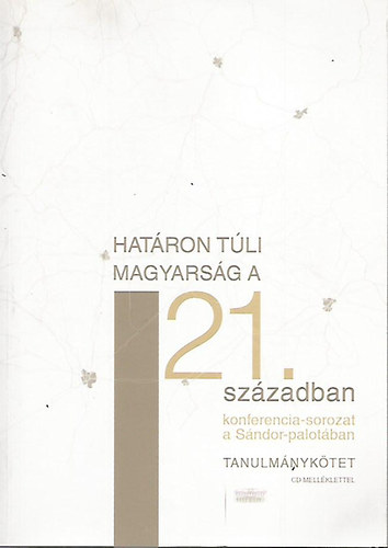 Bitskey Botond (szerk.) - Hat�ron t�li magyars�g a 21. sz�zadban - CD mell�klettel (Tanulm�nyk�tet)